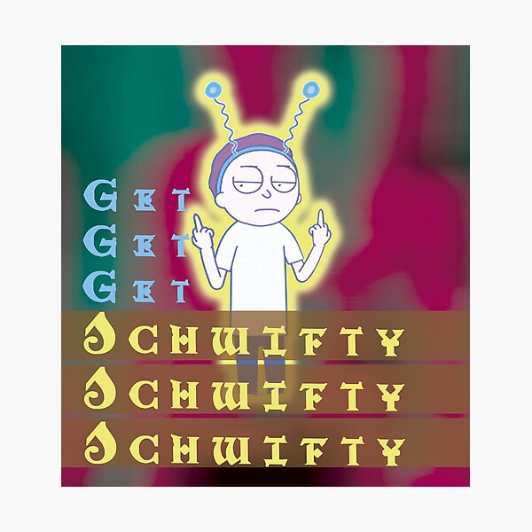 Get schwifty Rick and Morty Photographic Print