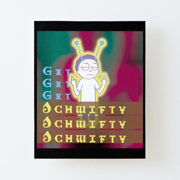Get schwifty Rick and Morty Canvas Mounted Print