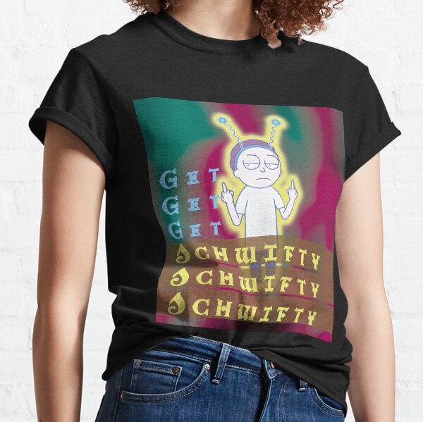 Get schwifty Rick and Morty Classic T-Shirt
