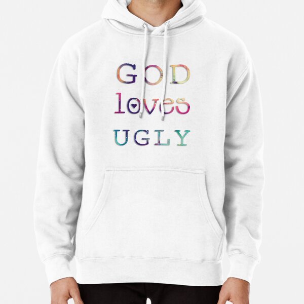 God loves ugly hoodie best sale