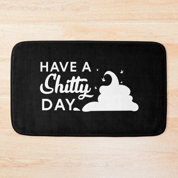 Item preview, Have A Shitty Day designed and sold by youneszahrane.