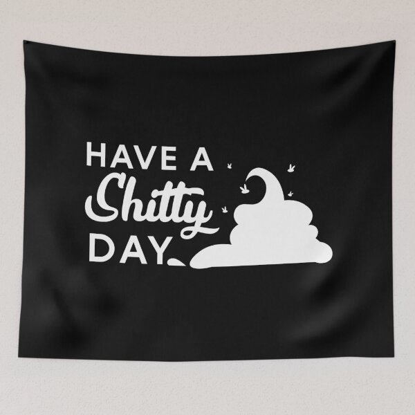 Item preview, Have A Shitty Day designed and sold by youneszahrane.