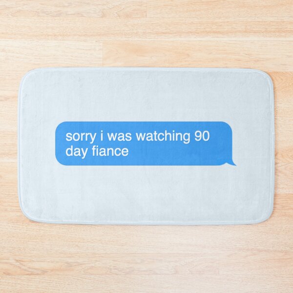 Item preview, Sorry I was watching 90 day fiance designed and sold by Wemakeshirts.
