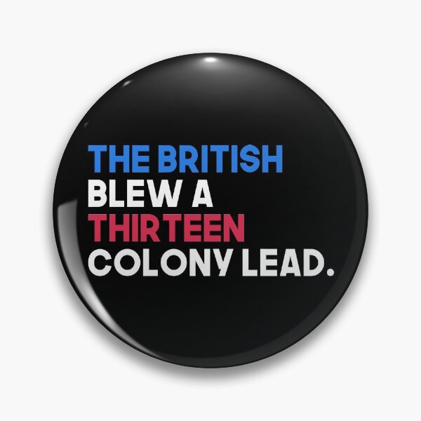 Item preview, The British Blew A Thirteen Colony Lead designed and sold by T-shirt For You.