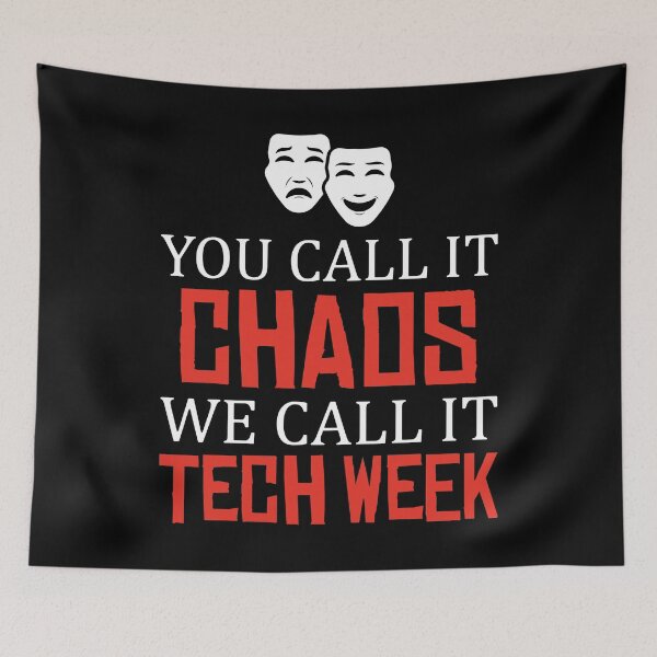 Item preview, You Call It Chaos Drama Club Tech Week Theater graphic designed and sold by jakehughes2015.