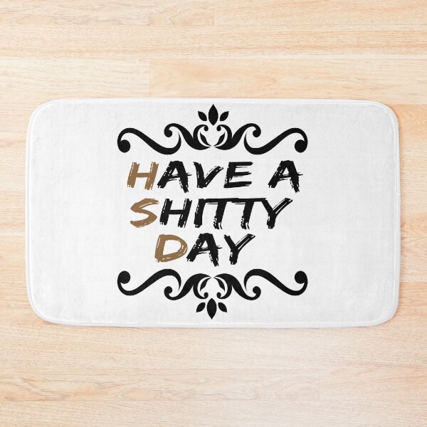 Item preview, have a shitty day designed and sold by Ms-Nach.