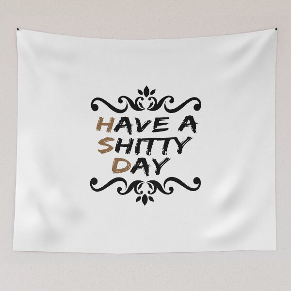 Item preview, have a shitty day designed and sold by Ms-Nach.