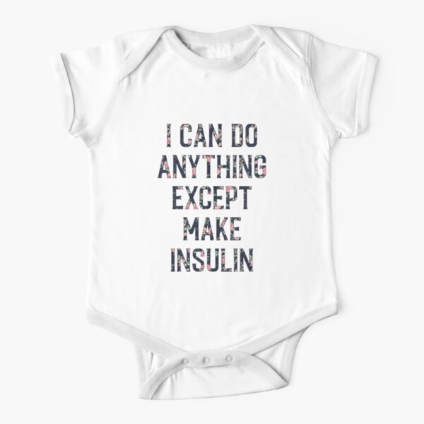 I Can Do Anything Except Make Insulin Short Sleeve Baby One-Piece