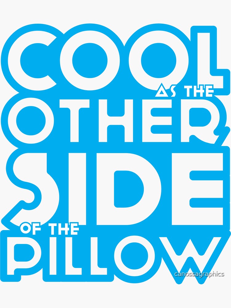 "Cool as the Other Side of the Pillow" Sticker by canossagraphics Redbubble