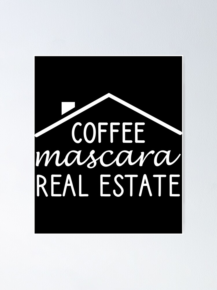 Download Coffee Mascara Real Estate Poster By Aminedesigner Redbubble