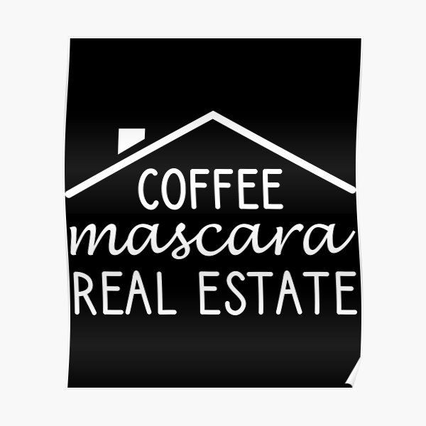 Download Coffee Mascara Real Estate Poster By Aminedesigner Redbubble