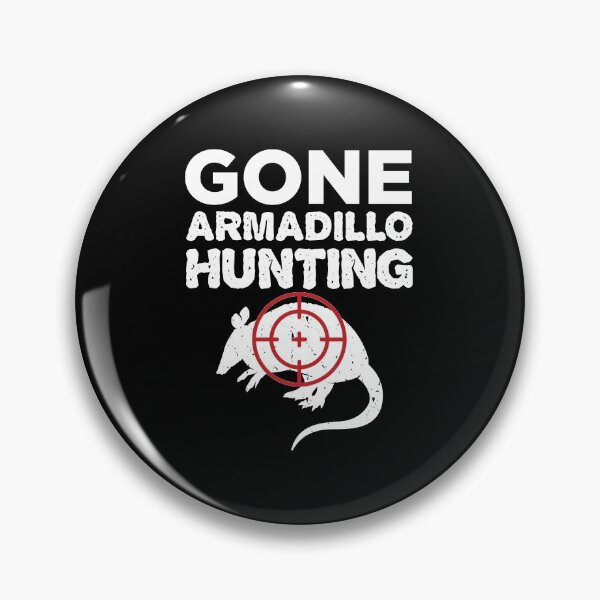 Artikelvorschau, Hunter Gift Gone Armadillo Hunting Design entworfen und verkauft von jakehughes2015.