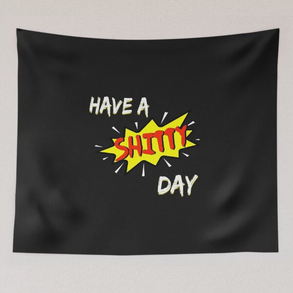 Item preview, HAVE A SHITTY DAY : Funny Design designed and sold by H3ITH7M.