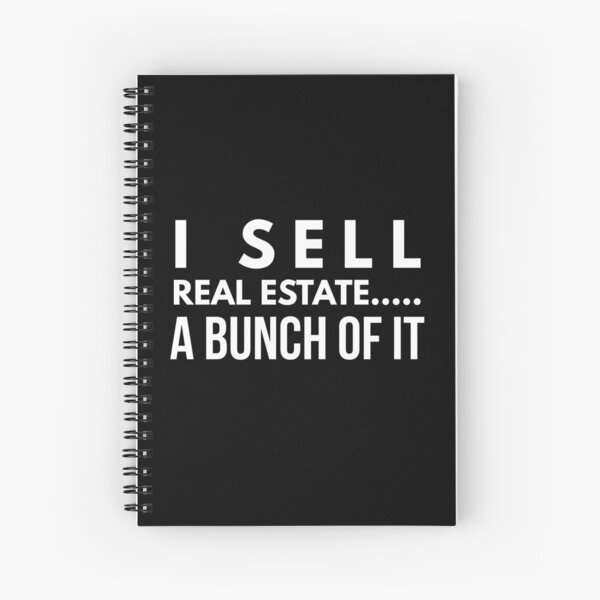 I Sell Real Estate A Bunch of It | Real Estate and REALTOR Products Spiral Notebook