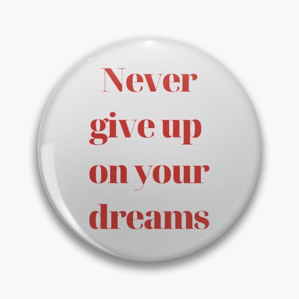 Item preview, Never give up on your dreams designed and sold by EnlightParis.