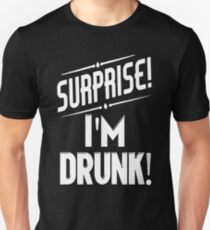 Überraschung, ich bin betrunken Slim Fit T-Shirt