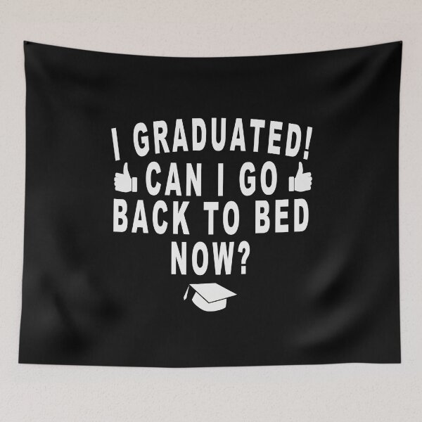 Item preview, I Graduated Can I Go Back To Bed Now designed and sold by majeed10.