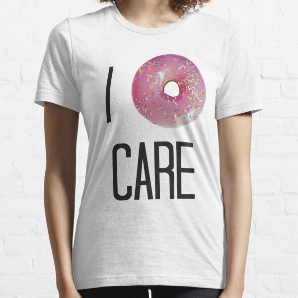 i donut care t shirt