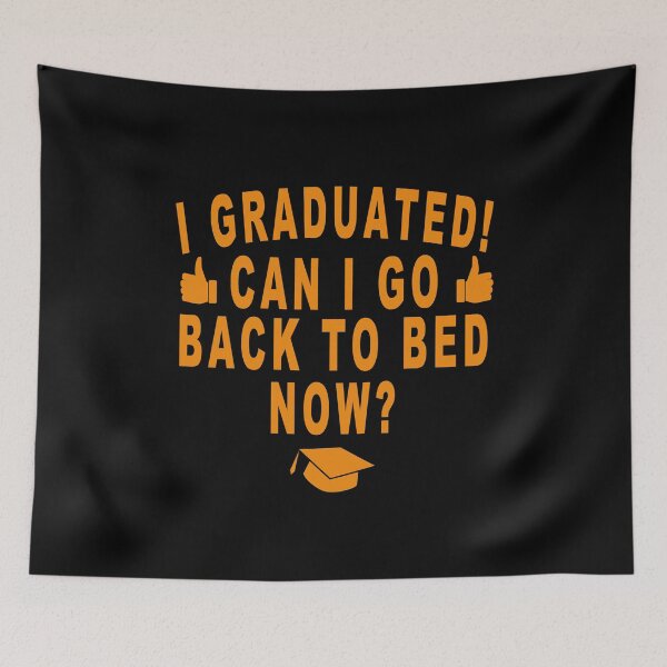 Item preview, I Graduated Can I Go Back To Bed Now designed and sold by majeed10.