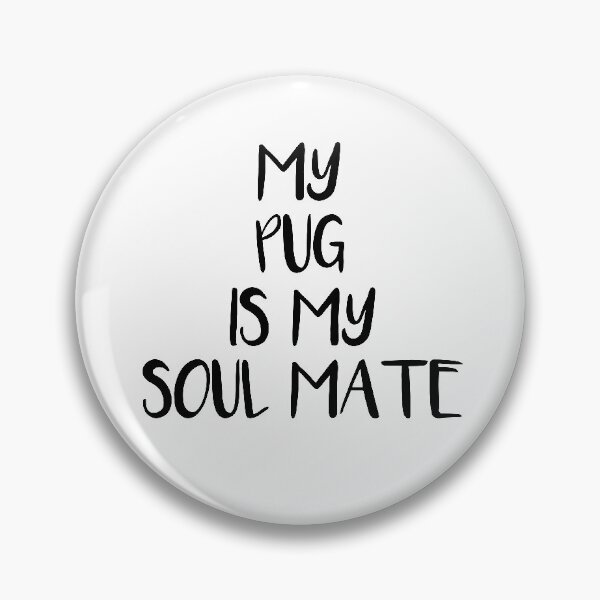 Item preview, My Pug is My Soul Mate designed and sold by jackknite.
