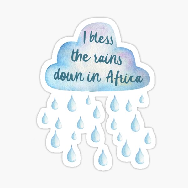 I Bless The Rains Down In Africa Sticker By Awallace3710 Redbubble