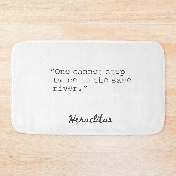 Item preview, One cannot step twice in the same river. designed and sold by Ariana Mila -  Awesome quotes.