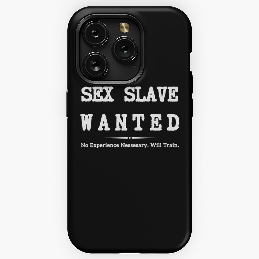 Sex Slave Wanted no experience Necessary Dom BDSM | iPhone Case