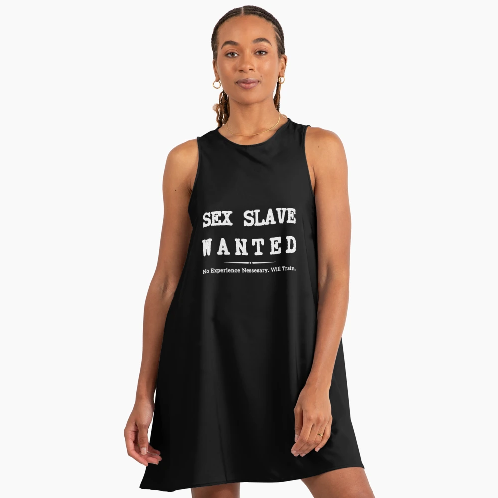 Sex Slave Wanted no experience Necessary Dom BDSM" A-Line Dress for Sale by  h44k0n | Redbubble