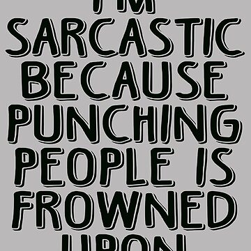 Artwork thumbnail, Sarcasm - Because Punching People is Frowned Upon by Maehemm