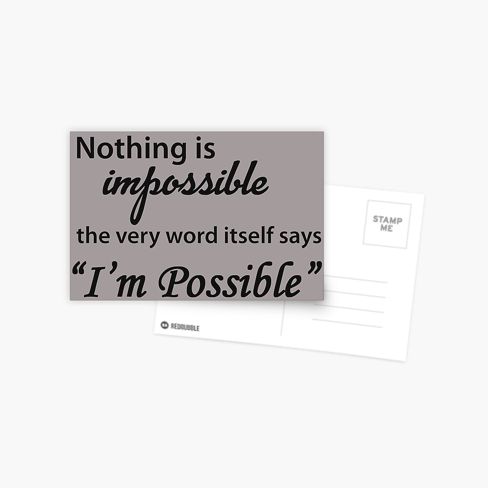 Inspirational Gifts For Women Men Nothing Is Impossible The Word Itself Says I M Possible Motivational Gift Ideas Quotes In Beautiful Design Postcard By Merkraht Redbubble