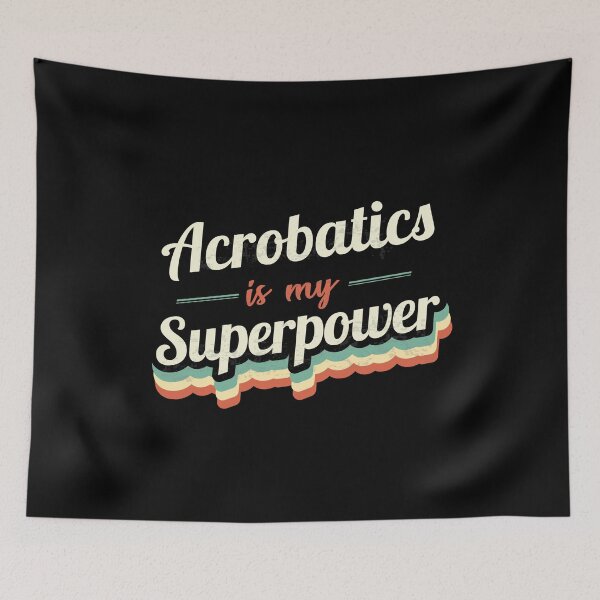 Item preview, Acrobatics is my Superpower  designed and sold by Custom365.