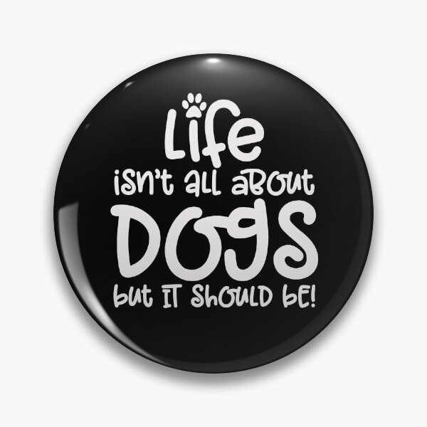 Item preview, Life Isn't All About Dogs But It Should Be - Quote - White Text designed and sold by MysticMagpie.