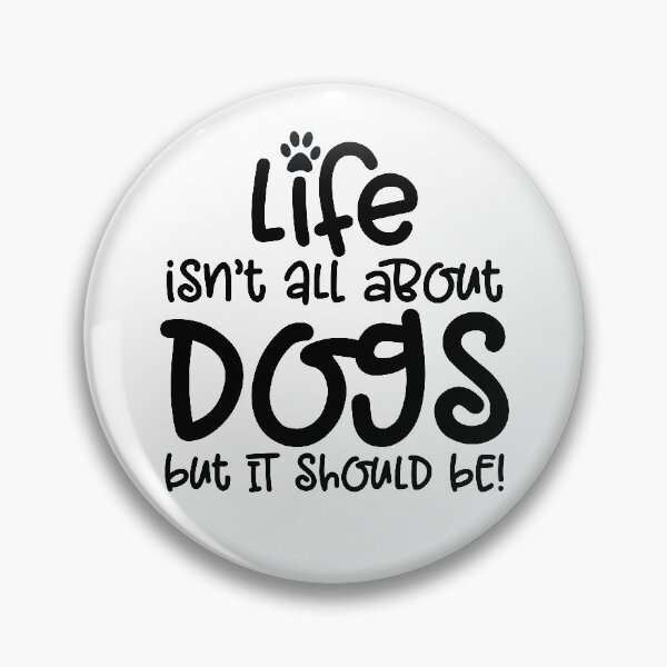 Item preview, Life Isn't All About Dogs But It Should Be - Quote - Black Text designed and sold by MysticMagpie.