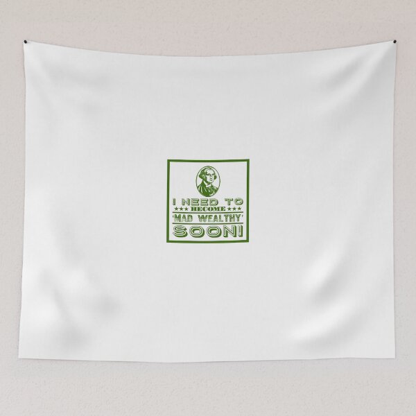 Item preview, I Need To Become 'Mad Wealthy' Soon! designed and sold by OfferHeat.