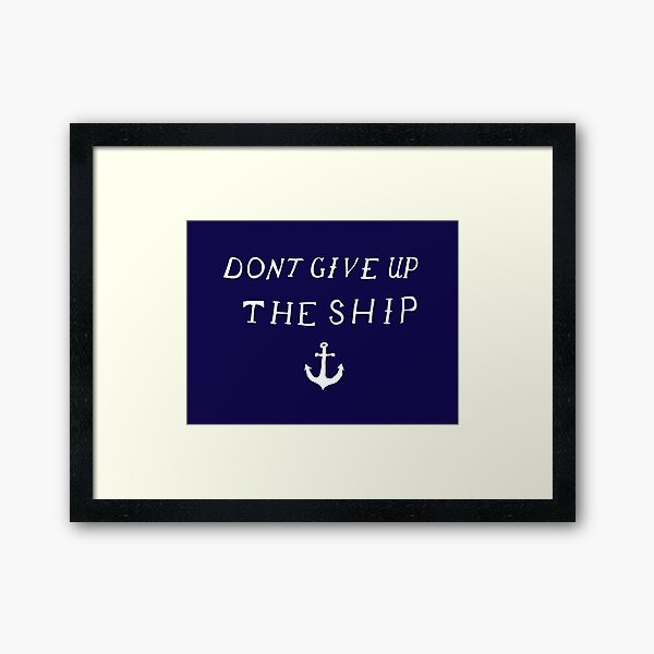 Item preview, Don't Give Up The Ship designed and sold by davidyarb.
