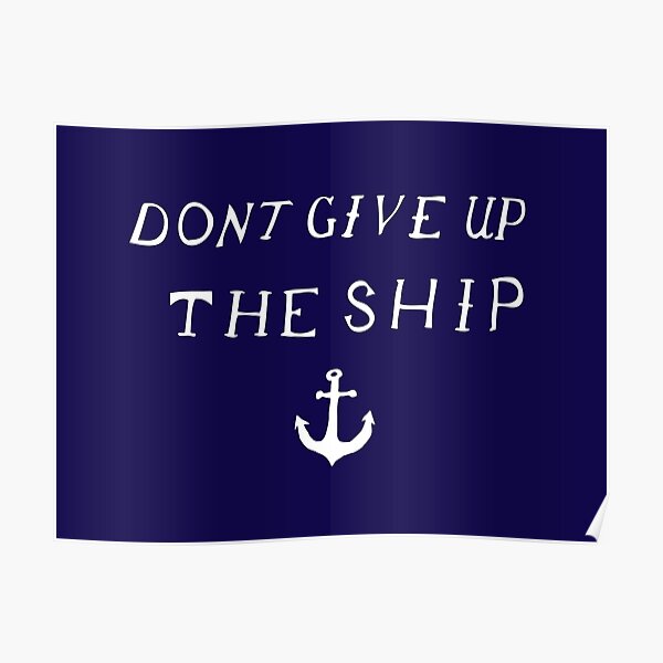 don-t-give-up-the-ship-poster-for-sale-by-davidyarb-redbubble