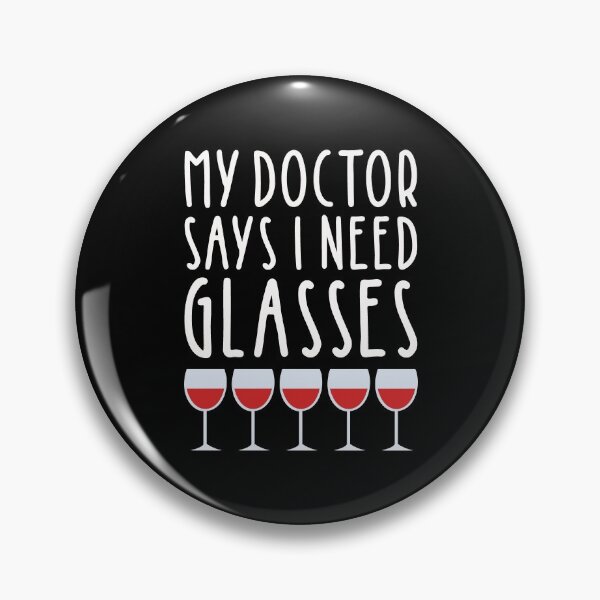 Item preview, My Doctor Says I Need Glasses - Fun Quote - Red Wine designed and sold by MysticMagpie.