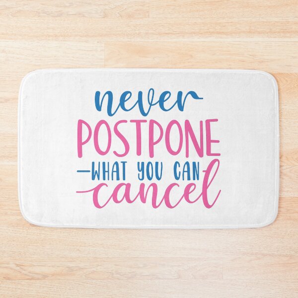 Item preview, Never postpone what you can cancel designed and sold by Brian Kroijer.