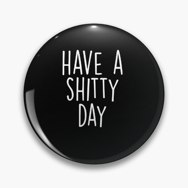 Item preview, Have shitty day White designed and sold by Knity.