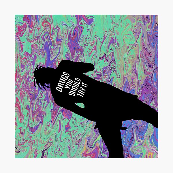 Drugs You Should Try It Photographic Print
