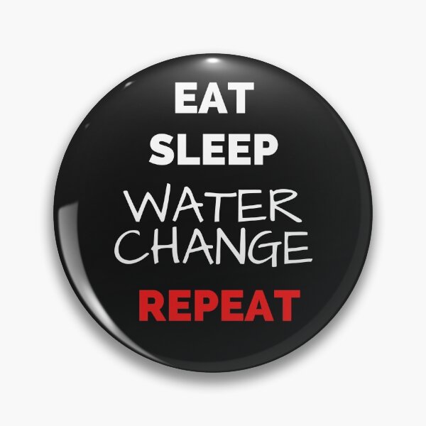Item preview, Eat Sleep Water Change Repeat designed and sold by KaveManAquatics.