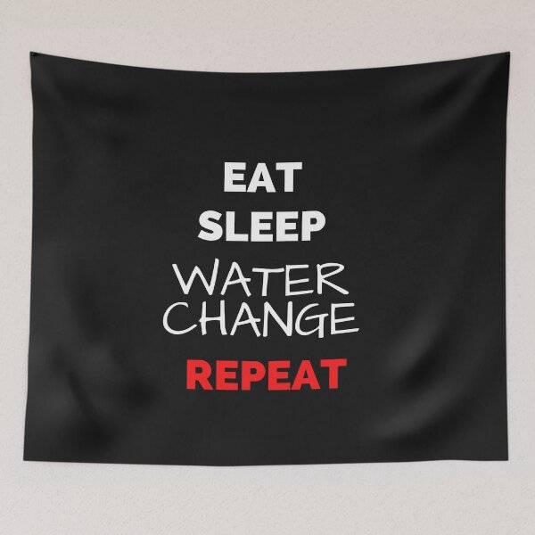 Item preview, Eat Sleep Water Change Repeat designed and sold by KaveManAquatics.