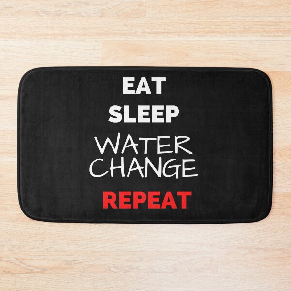 Item preview, Eat Sleep Water Change Repeat designed and sold by KaveManAquatics.