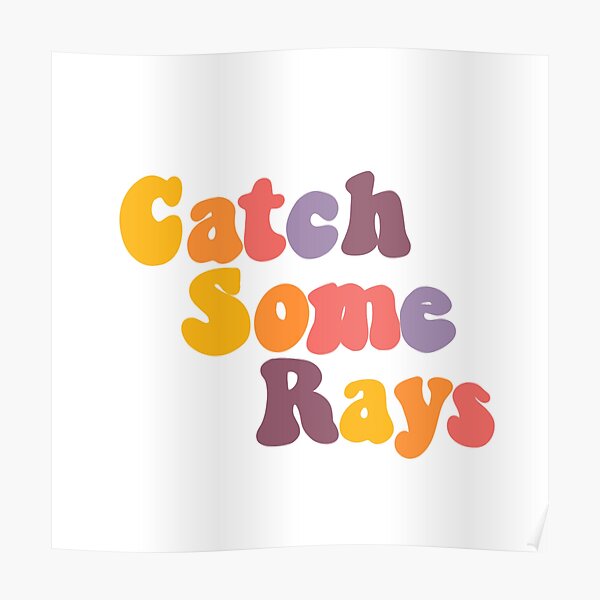"Catch some rays" Poster by artbyjami Redbubble