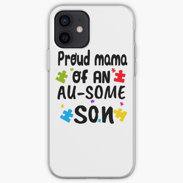 Proud mama of an au-some son iPhone Soft Case