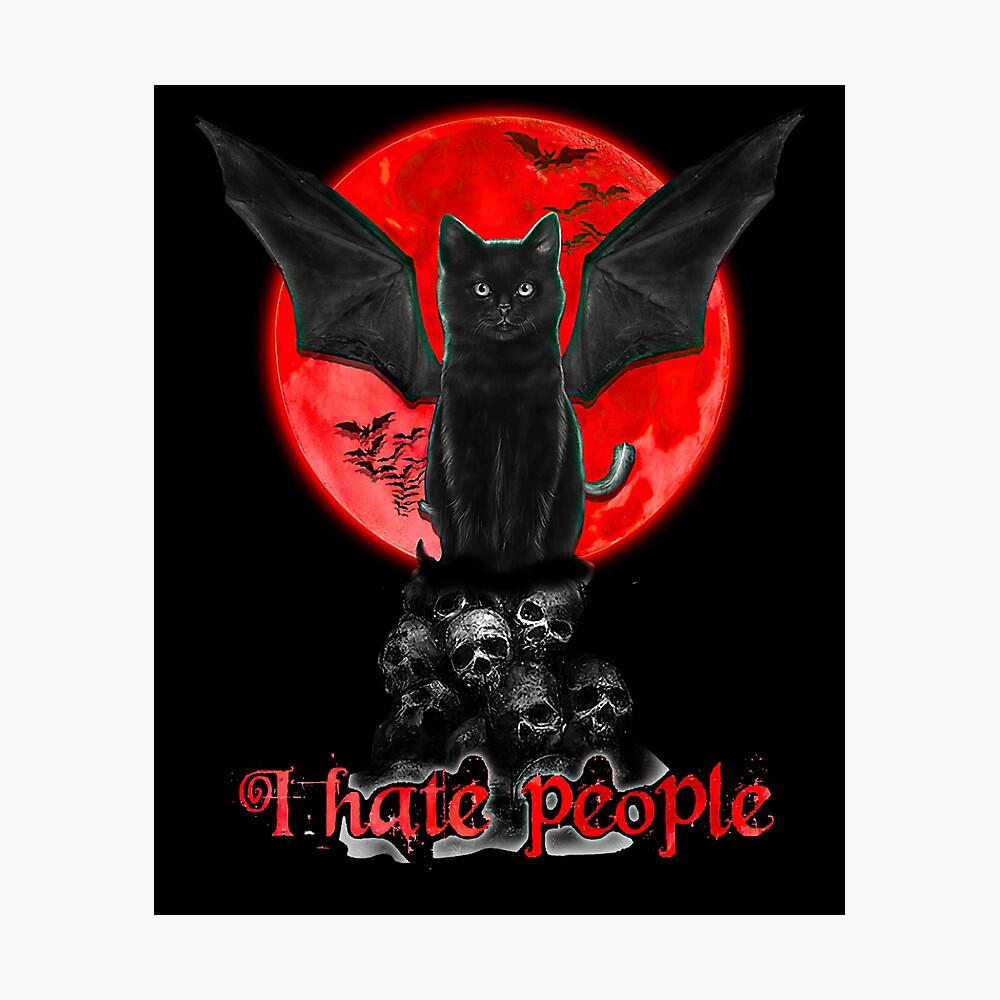 Poster Je Deteste Les Gens Les Ailes De Chat Noir Chauve Souris Cranes De Lune De Sang Par Charlesstewarts Redbubble