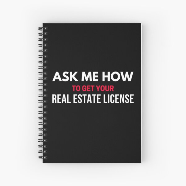 Ask Me How to Get Your Real Estate License Spiral Notebook