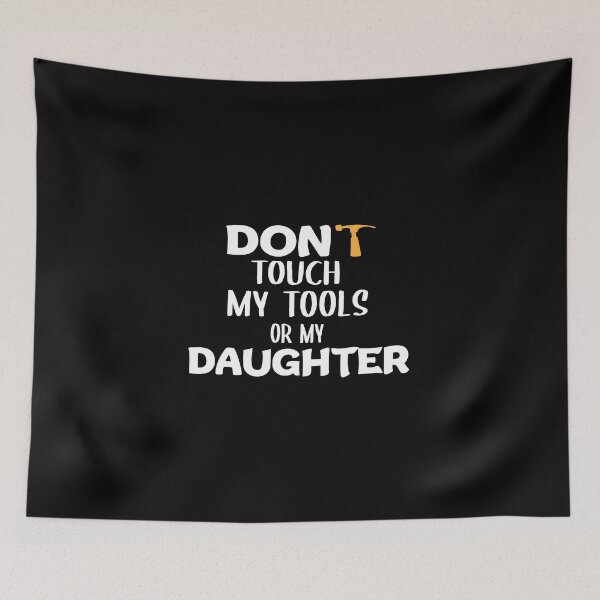 Item preview, Don't Touch My Tools Or My Daughter| Funny for Dad | Gifts For Dad | Father's Day  | Fathers Day Gift From Daughter designed and sold by Chamssou.