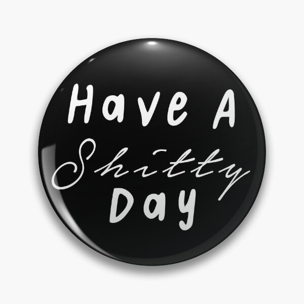 Item preview, Have a shitty day designed and sold by BohemianAtlas.