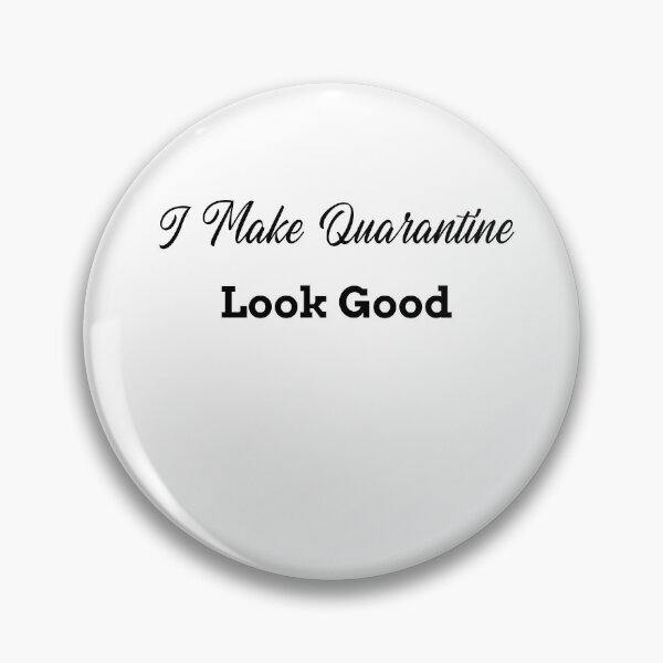 Item preview, I Make Quarantine Look Good designed and sold by Tru-Bless Properties.